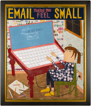 Load image into Gallery viewer, Email Makes Me Feel Small